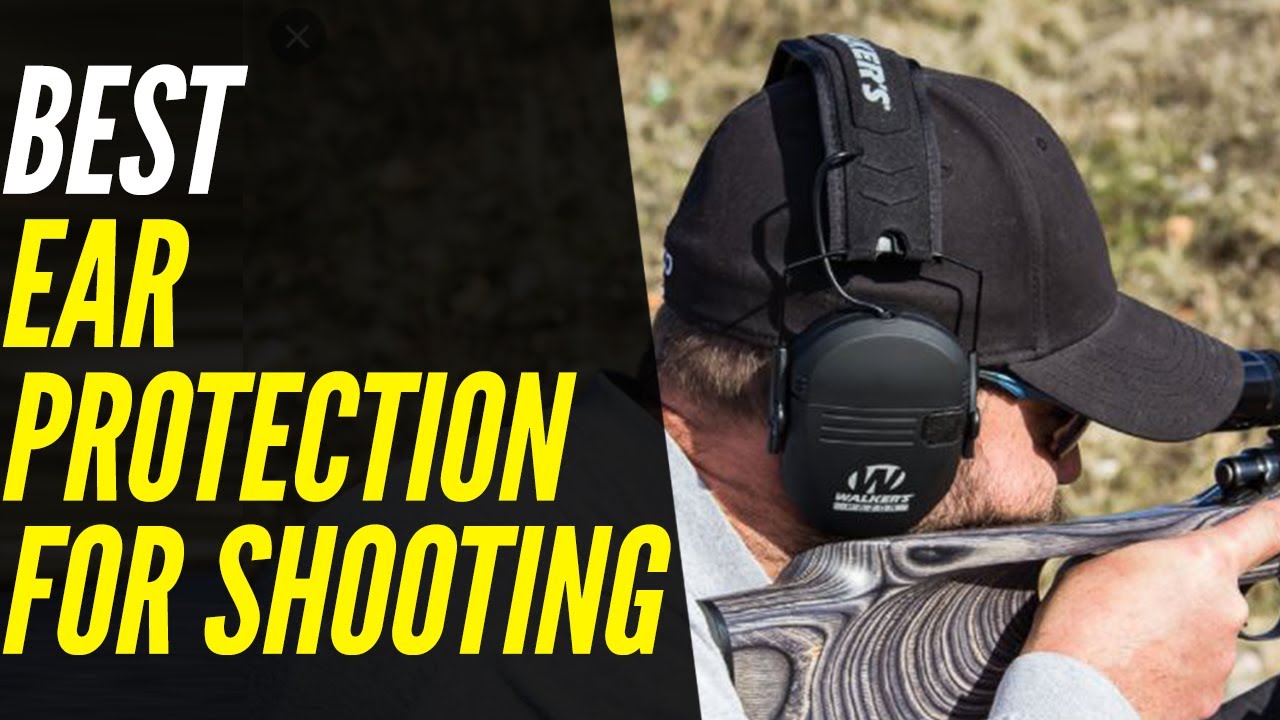 Best ear protection for shooting